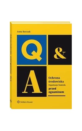 Ochrona środowiska – organizacja i kontrola. Przed egzaminem - Anna Barczak - Ebook - 978-83-8328-530-6