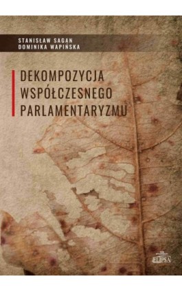 Dekompozycja współczesnego parlamentaryzmu - Stanisław Sagan - Ebook - 978-83-8017-448-1