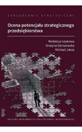 Zarządzanie strategiczne. Ocena potencjału strategicznego przedsiębiorstwa - Grażyna Gierszewska - Ebook - 978-83-8156-487-8