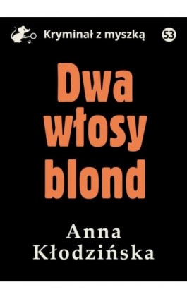 Dwa włosy blond - Anna Kłodzińska - Ebook - 978-83-67562-47-8