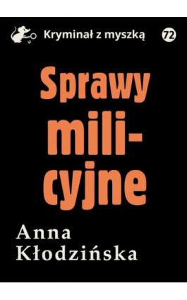 Sprawy milicyjne - Anna Kłodzińska - Ebook - 978-83-67562-81-2