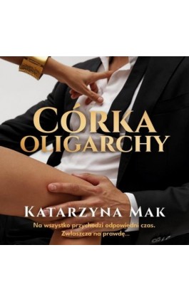 Córka oligarchy - Katarzyna Mak - Audiobook - 978-83-67674-07-2