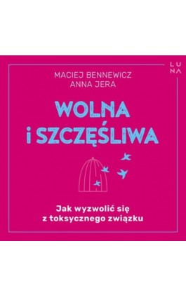 Wolna i szczęśliwa - Maciej Bennewicz - Audiobook - 978-83-67674-03-4