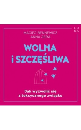 Wolna i szczęśliwa - Maciej Bennewicz - Audiobook - 978-83-67674-03-4