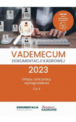 Vademecum dokumentacji kadrowej 2023 - cz. II - Konsultacja: Katarzyna Wrońska-Zblewska - Ebook - 978-83-8276-845-9