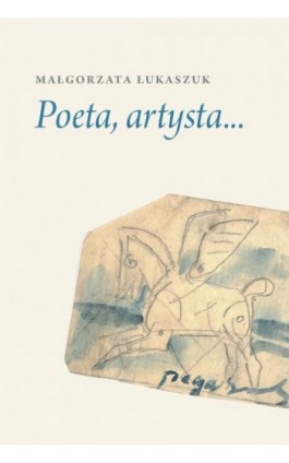 Poeta, artysta... - Małgorzata Łukaszuk - Ebook - 978-83-67637-00-8