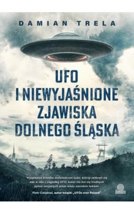 UFO i niewyjaśnione zjawiska Dolnego Śląska - Damian Trela - Ebook - 978-83-8321-289-0