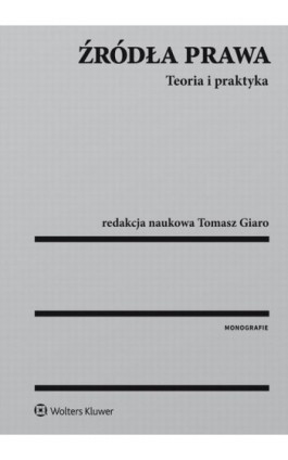 Źródła prawa. Teoria i praktyka - Tomasz Giaro - Ebook - 978-83-8107-470-4