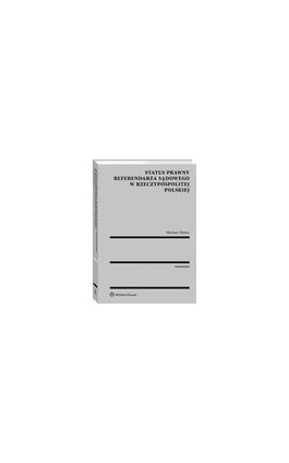Status prawny referendarza sądowego w Rzeczypospolitej Polskiej - Mariusz Sztorc - Ebook - 978-83-8107-058-4