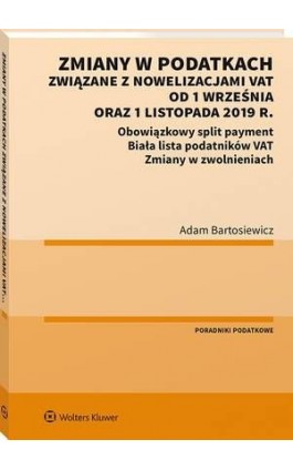 Zmiany w podatkach związane z nowelizacjami VAT od 1 września oraz 1 listopada 2019 r. - Adam Bartosiewicz - Ebook - 978-83-8187-327-7