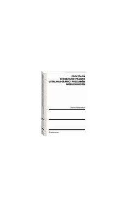Procedury geodezyjno-prawne ustalania granic i podziałów nieruchomości - Dariusz Felcenloben - Ebook - 978-83-8187-254-6