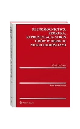 Pełnomocnictwo, prokura, reprezentacja stron umów w obrocie nieruchomościami - Wojciech Gonet - Ebook - 978-83-8187-067-2