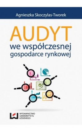 Audyt we współczesnej gospodarce rynkowej - Agnieszka Skoczylas-Tworek - Ebook - 978-83-7969-528-7