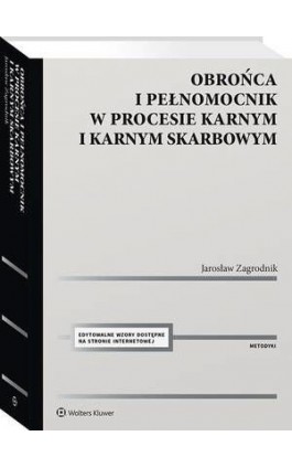 Obrońca i pełnomocnik w procesie karnym i karnym skarbowym. Ujęcie metodyczne - Jarosław Zagrodnik - Ebook - 978-83-8187-780-0