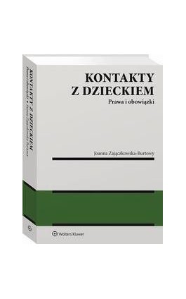 Kontakty z dzieckiem. Prawa i obowiązki - Joanna Zajączkowska-Burtowy - Ebook - 978-83-8187-937-8