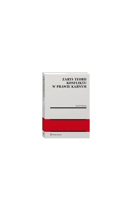 Zarys teorii konfliktu w prawie karnym - Paweł Wiliński - Ebook - 978-83-8223-040-6