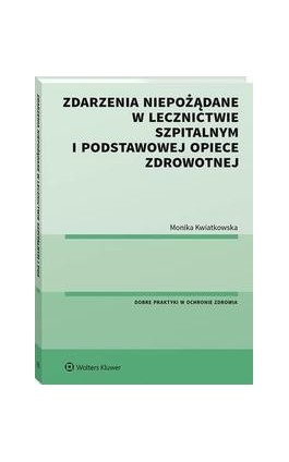 Zdarzenia niepożądane w lecznictwie szpitalnym i podstawowej opiece zdrowotnej - Monika Kwiatkowska - Ebook - 978-83-8223-071-0