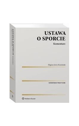 Ustawa o sporcie. Komentarz - Eligiusz Krześniak - Ebook - 978-83-8223-401-5