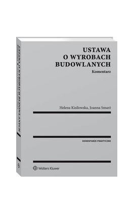 Ustawa o wyrobach budowlanych. Komentarz - Joanna Smarż - Ebook - 978-83-8107-603-6