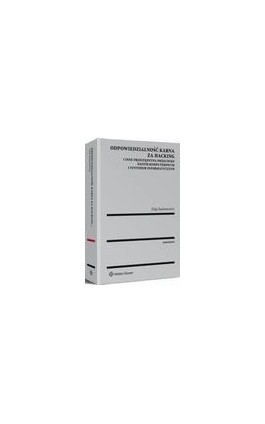 Odpowiedzialność karna za hacking i inne przestępstwa przeciwko danym komputerowym i systemom informatycznym - Filip Radoniewicz - Ebook - 978-83-8092-212-9