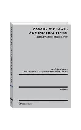 Zasady w prawie administracyjnym. Teoria, praktyka, orzecznictwo - Łukasz Kamiński - Ebook - 978-83-8124-399-5