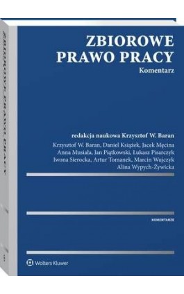 Zbiorowe prawo pracy. Komentarz - Alina Wypych-Żywicka - Ebook - 978-83-8092-817-6