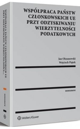 Współpraca państw członkowskich UE przy odzyskiwaniu wierzytelności podatkowych - Wojciech Piątek - Ebook - 978-83-8092-041-5