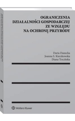 Ograniczenia działalności gospodarczej ze względu na ochronę przyrody - Diana Trzcińska - Ebook - 978-83-8160-231-0