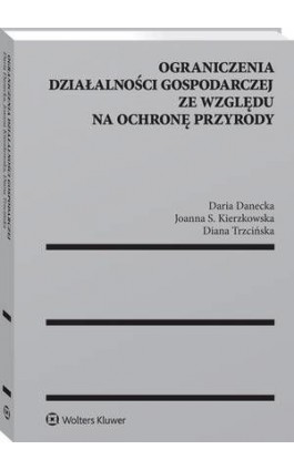 Ograniczenia działalności gospodarczej ze względu na ochronę przyrody - Diana Trzcińska - Ebook - 978-83-8160-231-0