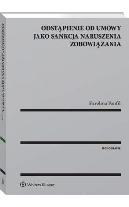 Odstąpienie od umowy jako sankcja naruszenia zobowiązania - Karolina Panfil - Ebook - 978-83-8160-349-2