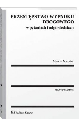 Przestępstwo wypadku drogowego w pytaniach i odpowiedziach - Marcin Niemiec - Ebook - 978-83-8160-542-7