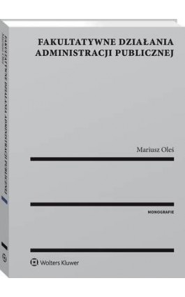 Fakultatywne działania administracji publicznej - Mariusz Oleś - Ebook - 978-83-8124-486-2