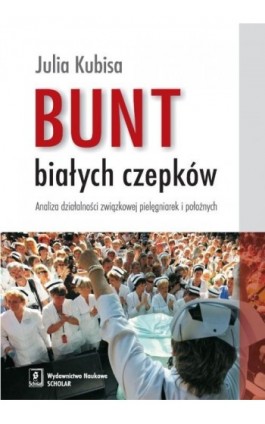 Bunt białych czepków - Julia Kubisa - Ebook - 978-83-7383-723-2
