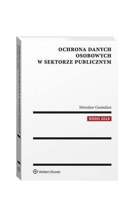 Ochrona danych osobowych w sektorze publicznym - Mirosław Gumularz - Ebook - 978-83-8124-999-7