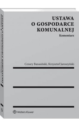 Ustawa o gospodarce komunalnej. Komentarz - Krzysztof Jaroszyński - Ebook - 978-83-8107-458-2