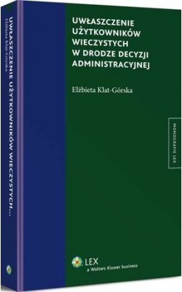 Uwłaszczenie użytkowników wieczystych w drodze decyzji administracyjnej - Elżbieta Klat-Górska - Ebook - 978-83-264-9914-2