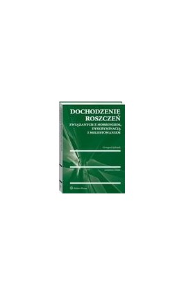 Dochodzenie roszczeń związanych z mobbingiem, dyskryminacją i molestowaniem - Grzegorz Jędrejek - Ebook - 978-83-8107-369-1