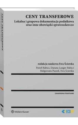 Ceny transferowe. Lokalna i grupowa dokumentacja podatkowa oraz inne obowiązki sprawozdawcze - Ewa Ścierska - Ebook - 978-83-8107-106-2