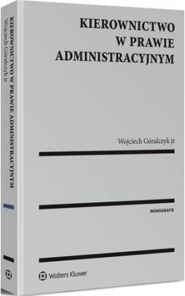 Kierownictwo w prawie administracyjnym - Wojciech Góralczyk - Ebook - 978-83-264-8664-7