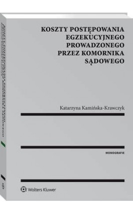 Koszty postępowania egzekucyjnego prowadzonego przez komornika sądowego - Katarzyna Kamińska-Krawczyk - Ebook - 978-83-264-9072-9