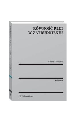 Równość płci w zatrudnieniu - Helena Szewczyk - Ebook - 978-83-8107-358-5