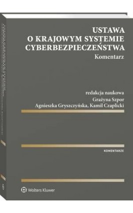 Ustawa o krajowym systemie cyberbezpieczeństwa. Komentarz - Grażyna Szpor - Ebook - 978-83-8160-604-2