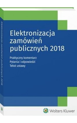 Elektronizacja zamówień publicznych 2018 - Justyna Andała-Sępkowska - Ebook - 978-83-8124-847-1