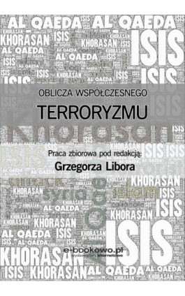 Oblicza współczesnego terroryzmu - Grzegorz Libor - Ebook - 978-83-7859-702-5