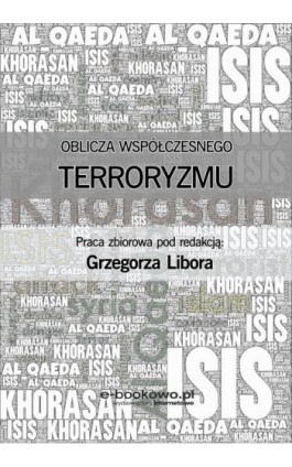 Oblicza współczesnego terroryzmu - Grzegorz Libor - Ebook - 978-83-7859-702-5