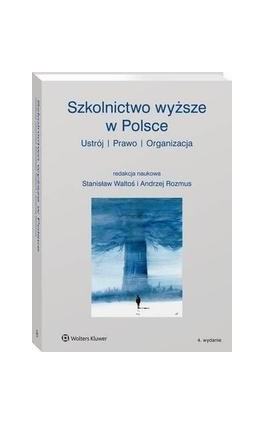 Szkolnictwo wyższe w Polsce. Ustrój, prawo, organizacja - Stanisław Waltoś - Ebook - 978-83-8107-037-9