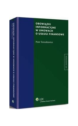 Obowiązki informacyjne w umowach o usługi finansowe - Piotr Tereszkiewicz - Ebook - 978-83-264-8535-0