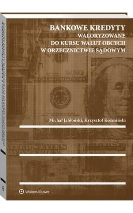 Bankowe kredyty waloryzowane do kursu walut obcych w orzecznictwie sądowym - Michał Jabłoński - Ebook - 978-83-8124-669-9