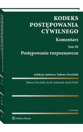 Kodeks postępowania cywilnego. Komentarz. Tom 3. Postępowanie rozpoznawcze - Tadeusz Ereciński - Ebook - 978-83-8092-556-4