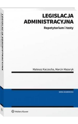 Legislacja administracyjna. Repetytorium i testy - Marcin Mazuryk - Ebook - 978-83-8160-769-8